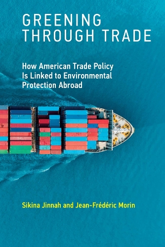 Бумажная книга «Greening through Trade: How American Trade Policy Is Linked to Environmental Protection Abroad», авторов Жан-Фредерик Морен, Сикина Джинна - фото №1