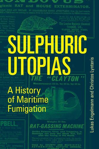 Бумажная книга «Sulphuric Utopias: A History of Maritime Fumigation», авторов Христос Линтерис, Лукас Энгельманн - фото №1