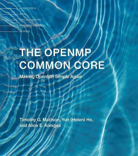 [object Object] «The OpenMP Common Core: Making OpenMP Simple Again», авторів Аліса Е. Кенігес, Тімоті Г. Меттсон, Юн (Хелен) Хе - фото №1