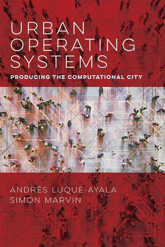 Бумажная книга «Urban Operating Systems: Producing the Computational City», авторов Андрес Луке-Айяла, Саймон Марвин - фото №1