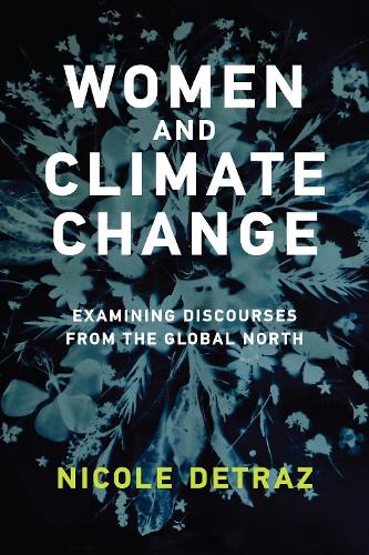 Бумажная книга «Women and Climate Change: Examining Discourses from the Global North», автор Николь Детраз - фото №1