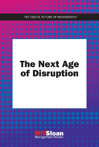Бумажная книга «The Next Age of Disruption», автор MIT Sloan Management Review - фото №1