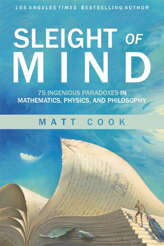 Паперова книга «Sleight of Mind: 75 Ingenious Paradoxes in Mathematics, Physics, and Philosophy», автор Метт Кук - фото №1