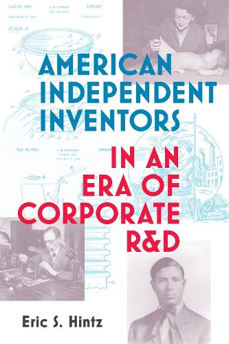 Паперова книга «American Independent Inventors in an Era of Corporate R&D», автор Ерік С. Хінц - фото №1