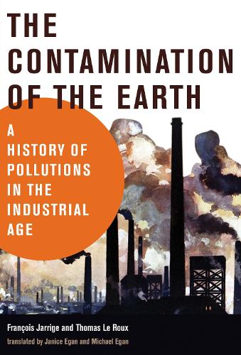 Бумажная книга «The Contamination of the Earth: A History of Pollutions in the Industrial Age», автор Франсуа Жарриж - фото №1