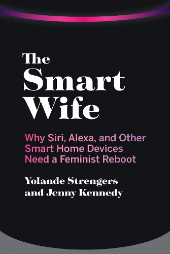 Паперова книга «The Smart Wife: Why Siri, Alexa, and Other Smart Home Devices Need a Feminist Reboot», автор Йоланда Стрейзерс - фото №1