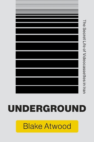 Паперова книга «Underground: The Secret Life of Videocassettes in Iran», автор Блейк Етвуд - фото №1