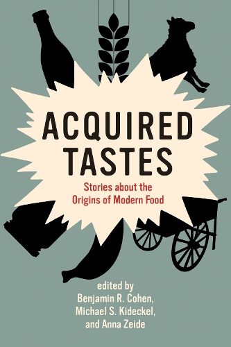 Бумажная книга «Acquired Tastes: Stories about the Origins of Modern Food», авторов Бенджамин Р. Коэн, Майкл С. Кидекел - фото №1