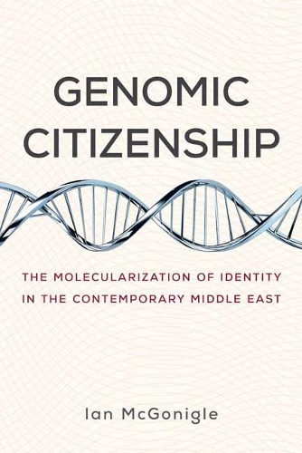 Бумажная книга «Genomic Citizenship: The Molecularization of Identity in the Contemporary Middle East», автор Ян Макгонигл - фото №1