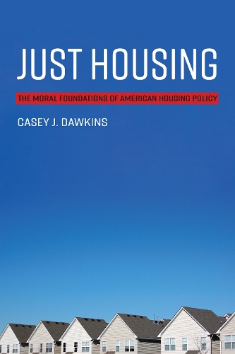 Бумажная книга «Just Housing: The Moral Foundations of American Housing Policy», автор Кейси Дж. Докинз - фото №1