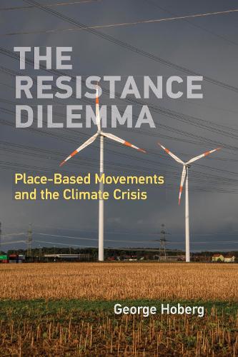 Бумажная книга «The Resistance Dilemma: Place-Based Movements and the Climate Crisis», автор Джордж Хоберг - фото №1