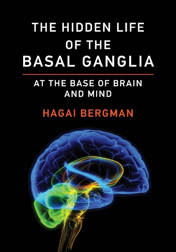Бумажная книга «The Hidden Life of the Basal Ganglia: At the Base of Brain and Mind», автор Хагай Бергман - фото №1