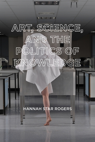 Бумажная книга «Art, Science, and the Politics of Knowledge», автор Ханна Стар Роджерс - фото №1