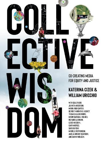 Паперова книга «Collective Wisdom: Co-Creating Media for Equity and Justice», авторів Катерина Чізек, Вільям Уріккіо - фото №1