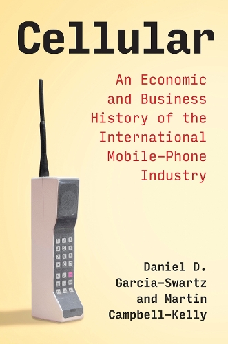 Бумажная книга «Cellular: An Economic and Business History of the International Mobile-Phone Industry», авторов Дэниел Д. Гарсия-Шварц, Мартин Кэмпбелл-Келли - фото №1