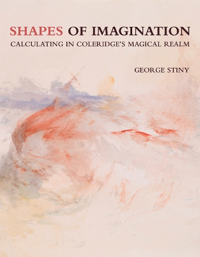 Бумажная книга «Shapes of Imagination: Calculating in Coleridge's Magical Realm», автор Джордж Стини - фото №1