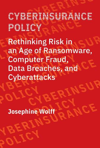 Паперова книга «Cyberinsurance Policy: Rethinking Risk in an Age of Ransomware, Computer Fraud, Data Breaches, and Cyber Attacks», автор Жозефіна Вольф - фото №1