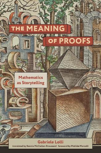 Паперова книга «The Meaning of Proofs: Mathematics as Storytelling», авторів Бонні Макклеллан-Бруссар, Габріеле Лоллі - фото №1
