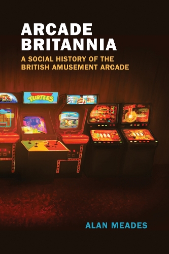 [object Object] «Arcade Britannia: A Social History of the British Amusement Arcade», автор Алан Мідс - фото №1