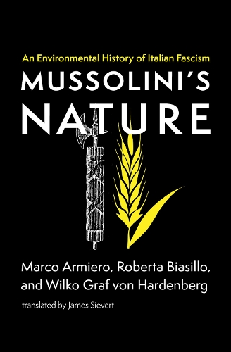 Бумажная книга «Mussolini's Nature: An Environmental History of Italian Fascism», авторов Марко Армиеро, Роберта Биасильо - фото №1