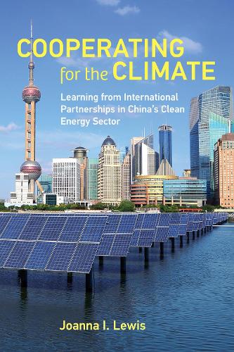 Бумажная книга «Cooperating for the Climate: Learning from International Partnerships in China's Clean Energy Sector», автор Джоанна И. Льюис - фото №1