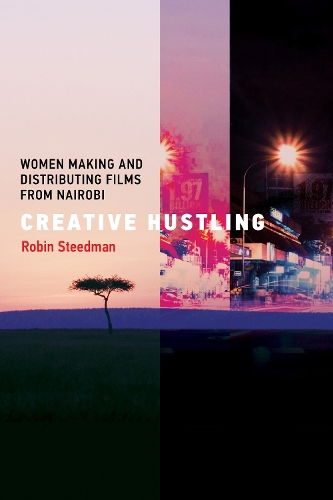 Бумажная книга «Creative Hustling: Women Making and Distributing Films from Nairobi», автор Робин Стидман - фото №1