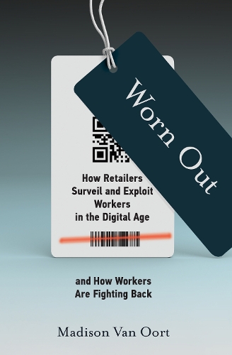 Бумажная книга «Worn Out: How Retailers Surveil and Exploit Workers in the Digital Age and How Workers Are Fighting Back», автор Мэдисон Ван Оорт - фото №1