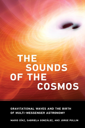 Бумажная книга «The Sound of the Cosmos: Gravitational Waves and the Birth of Multi-Messenger Astronomy», авторов Габриэла Гонсалес, Марио Диас - фото №1