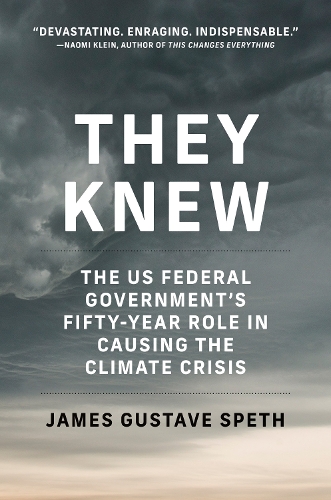 Бумажная книга «They Knew: The US Federal Government's Fifty-Year Role in Causing the Climate Crisis », автор Джеймс Густав Шпет - фото №1