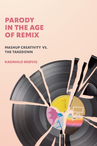 Бумажная книга «Parody in the Age of Remix: Mashup Creativity vs. the Takedown», автор Рагнхильд Брёвиг - фото №1