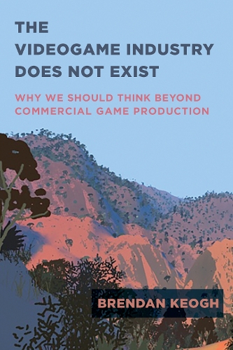 Паперова книга «The Videogame Industry Does Not Exist: Why We Should Think Beyond Commercial Game Production», автор Брендан Кеог - фото №1