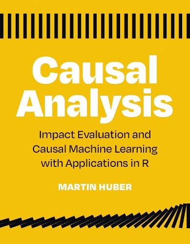 [object Object] «Causal Analysis: Impact Evaluation and Causal Machine Learning with Applications in R», автор Мартін Губер - фото №1