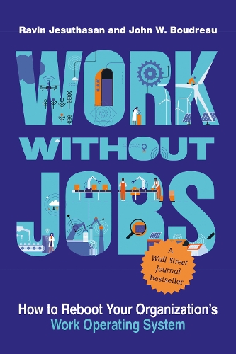 Бумажная книга «Work without Jobs: How to Reboot Your Organization’s Work Operating System», авторов Джон В. Будро, Равин Джесутасан - фото №1