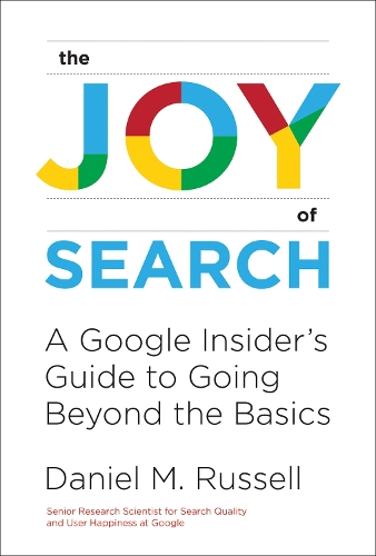 Бумажная книга «The Joy of Search: A Google Insider's Guide to Going Beyond the Basics», автор Дэниел М. Рассел - фото №1
