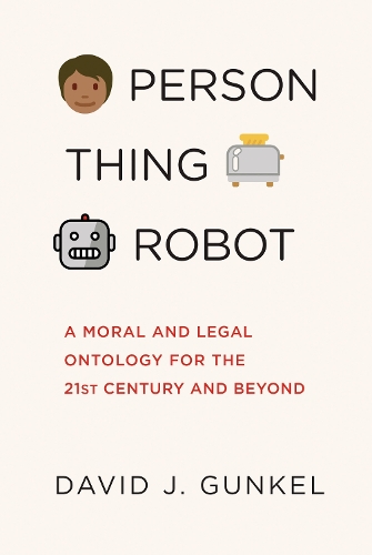Паперова книга «Person, Thing, Robot: A Moral and Legal Ontology for the 21st Century and Beyond», автор Девід Дж. Ганкель - фото №1