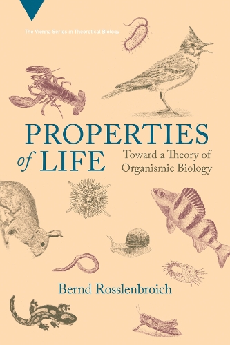 Бумажная книга «Properties of Life: Toward a Theory of Organismic Biology», автор Бернд Россленбройх - фото №1
