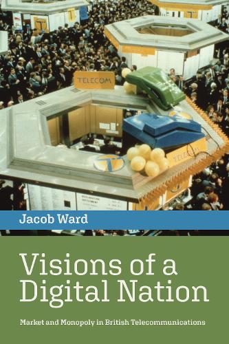 Бумажная книга «Visions of a Digital Nation: Market and Monopoly in British Telecommunications», автор Джейкоб Уорд - фото №1