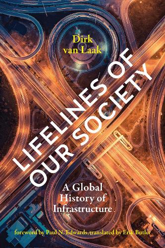 Бумажная книга «Lifelines of Our Society: A Global History of Infrastructure», авторов Дирк ван Лаак, Пол Н. Эдвардс - фото №1
