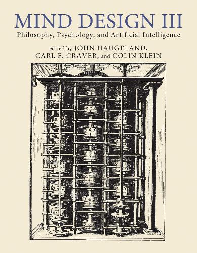 Бумажная книга «Mind Design III: Philosophy, Psychology, and Artificial Intelligence», авторов Карл Ф. Крейвер, Джон Хогеланд - фото №1