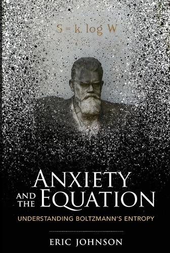 Бумажная книга «Anxiety and the Equation: Understanding Boltzmann's Entropy», автор Эрик Джонсон - фото №1