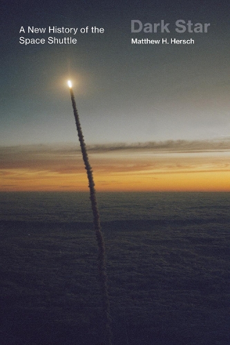 Бумажная книга «Dark Star: A New History of the Space Shuttle», автор Мэтью Х. Херш - фото №1
