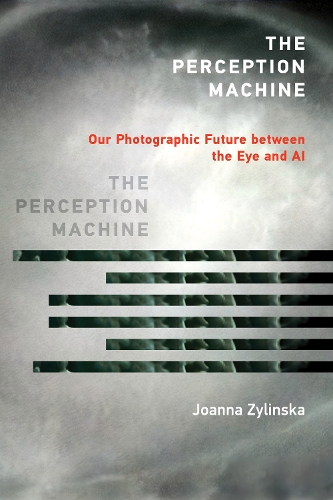 Бумажная книга «The Perception Machine: Our Photographic Future between the Eye and AI», автор Джоанна Зилинска - фото №1