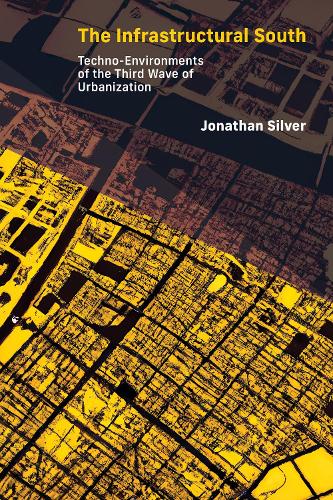 Бумажная книга «The Infrastructural South: Techno-Environments of the Third Wave of Urbanization», автор Джонатан Сильвер - фото №1