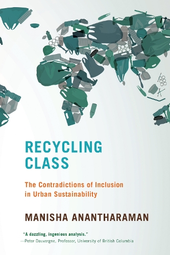 Паперова книга «Recycling Class: The Contradictions of Inclusion in Urban Sustainability», автор Маніша Анантараман - фото №1