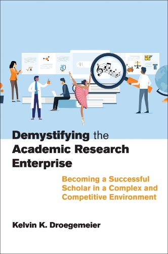 Бумажная книга «Demystifying the Academic Research Enterprise: Becoming a Successful Scholar in a Complex and Competitive Environment», автор Кельвин К. Дрогемайер - фото №1