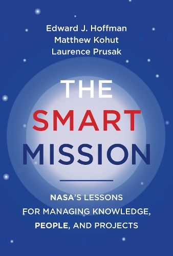 Паперова книга «The Smart Mission: NASA’s Lessons for Managing Knowledge, People, and Projects», авторів Едвард Дж. Гоффман, Лоуренс Прусак, Метью Когут - фото №1