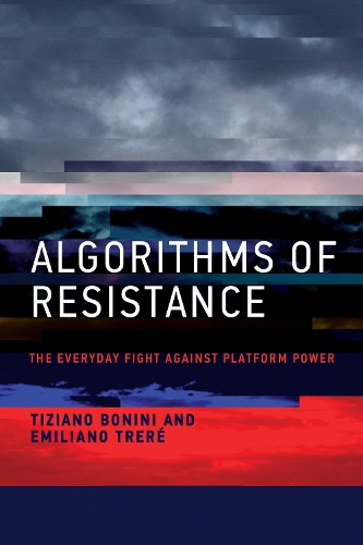 [object Object] «Algorithms of Resistance: The Everyday Fight against Platform Power», авторов Эмилиано Трере, Тициано Бонини - фото №1