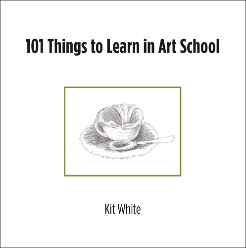 Паперова книга «101 Things to Learn in Art School», автор Кіт Вайт - фото №1