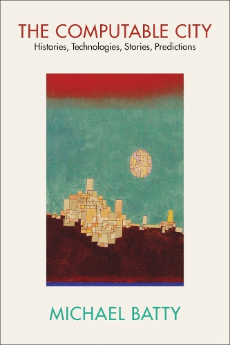 Бумажная книга «The Computable City: Histories, Technologies, Stories, Predictions», автор Майкл Бэтти - фото №1