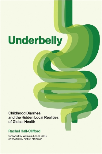 Бумажная книга «Underbelly: Childhood Diarrhea and the Hidden Local Realities of Global Health», авторов Артур Клейнман, Рэйчел Холл-Клиффорд - фото №1